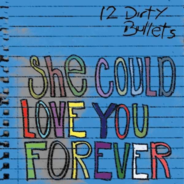 She Could Love You Forever - 12 Dirty Bullets