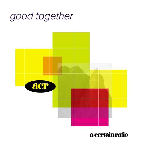 A Certain Ratio - Good Together - 2LP White Vinyl 45rpm - A Certain Ratio