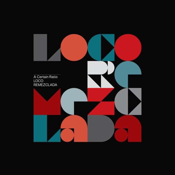 A Certain Ratio - Loco Remezclada - A Certain Ratio