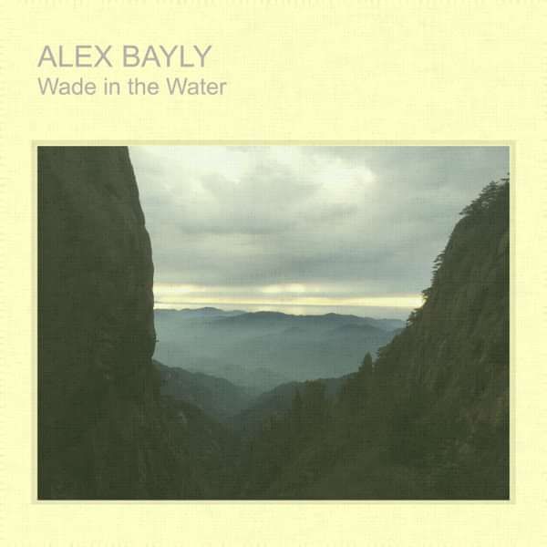 Wade in the Water - Alex Bayly