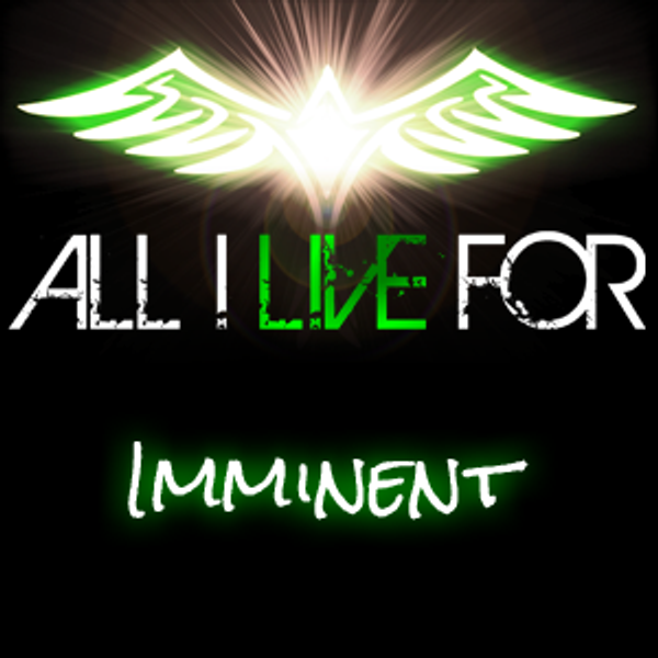 Imminent - ALL I LIVE FOR