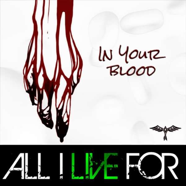 In Your Blood - ALL I LIVE FOR