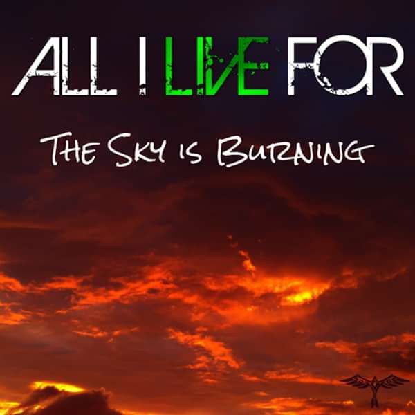 The Sky Is Burning - ALL I LIVE FOR