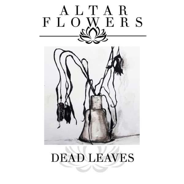 Dead Leaves - Altar Flowers