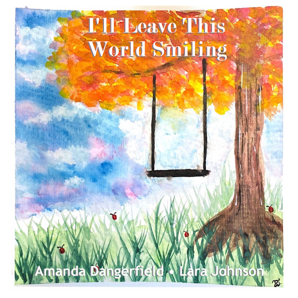 I'll Leave This World Smiling (feat. Lara Johnson) MP3 - Amanda Dangerfield