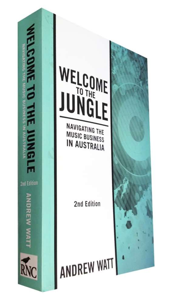 Welcome To The Jungle - Navigating the Music Business in Australia - Andrew Watt