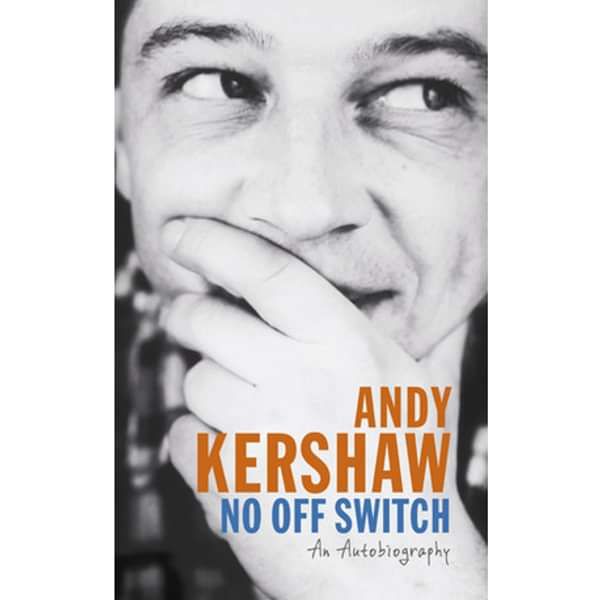 No Off Switch Signed Hardback Book - Andy Kershaw