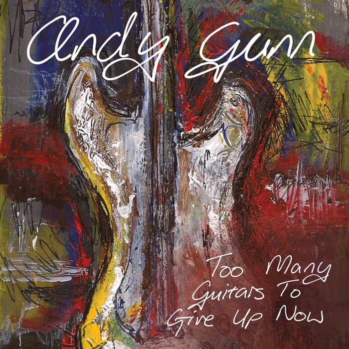(Digital Download) Too many guitars to give up now album - Andy Gunn