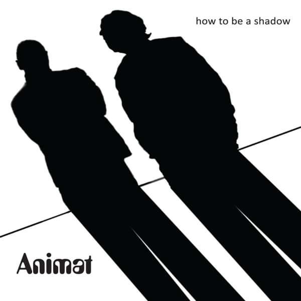 How To Be A Shadow - Animat