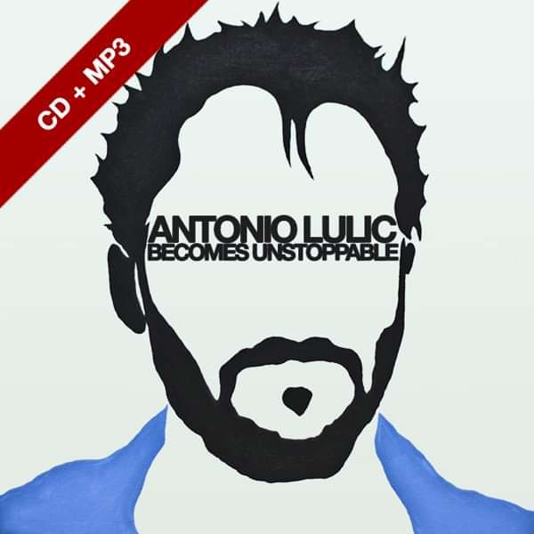 Becomes Unstoppable EP CD + MP3 - Antonio Lulic