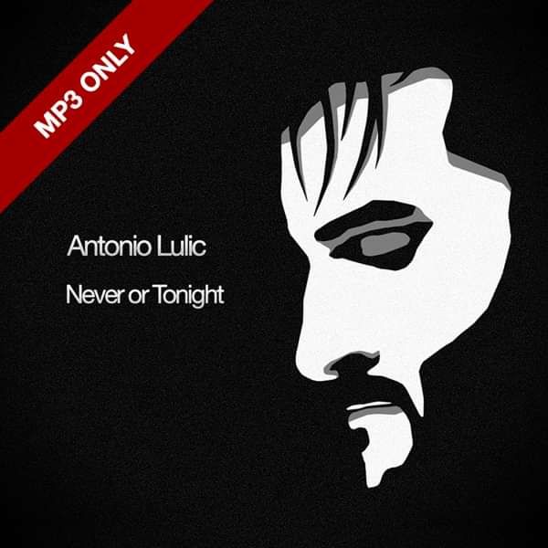 Never or Tonight EP MP3 - Antonio Lulic