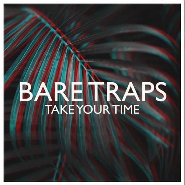 Take Your Time - BARE TRAPS