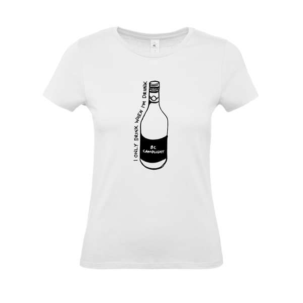 'I Only Drink When I'm Drunk' Women's T Shirt (white) - BC Camplight