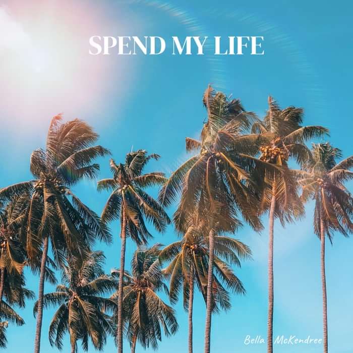 Spend My Life - Bella McKendree