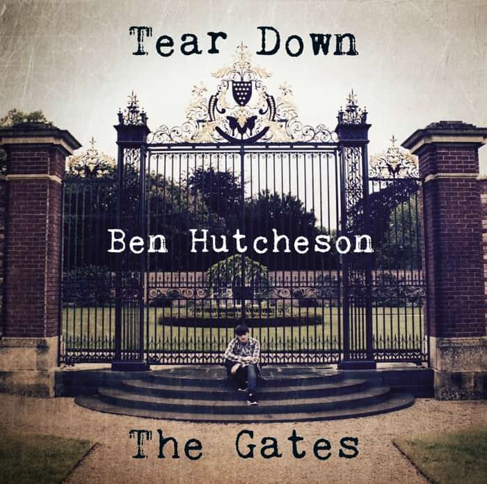 Tear Down The Gates - Ben Hutcheson