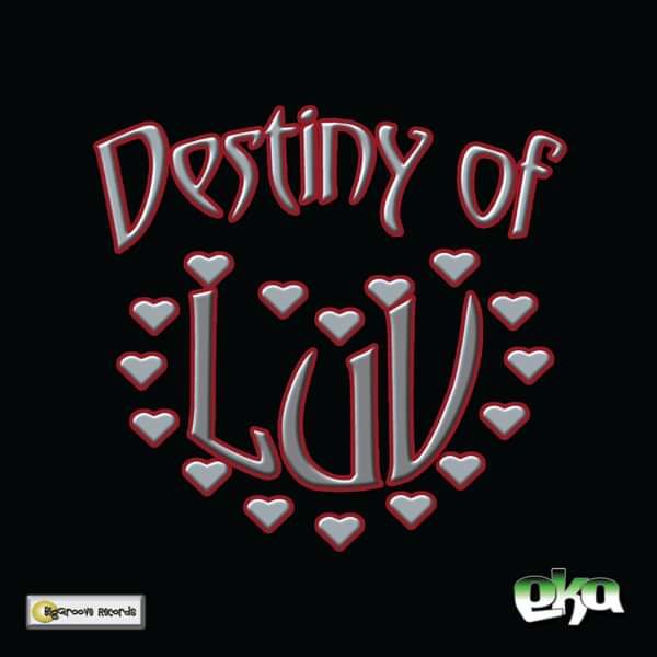 Destiny of Luv by E-K-A - Biggroove Music