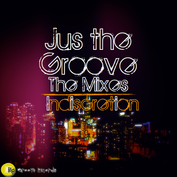 Jus the groove  by Indiscretion (The mixes) - Biggroove Music