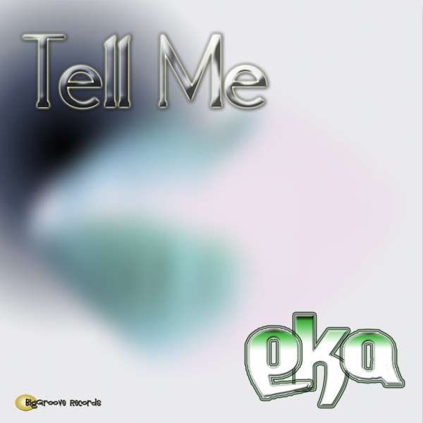 Tell Me by E-K-A - Biggroove Music