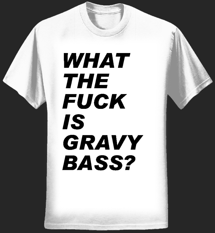 WTF is Gravy Bass? T-shirt - Birdsworth