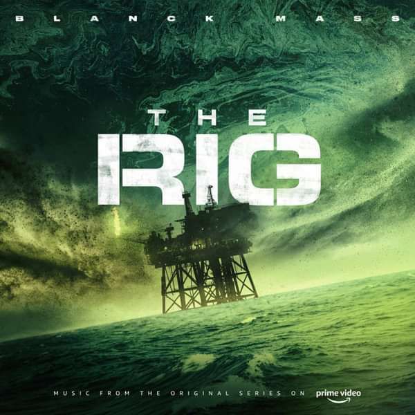 The Rig (Prime Video Original Series Soundtrack) Double LP - Blanck Mass