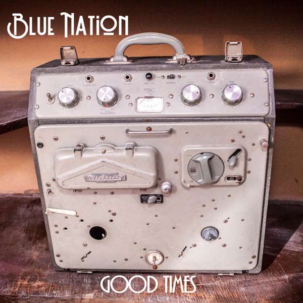 Good Times - Blue Nation