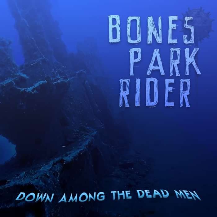 Down Among The Dead Men (download) - Bones Park Rider