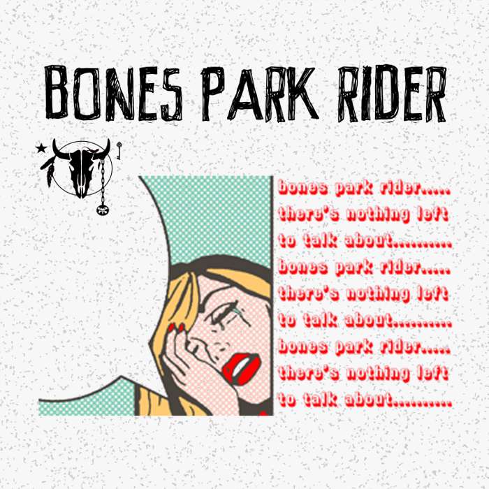 Nothing Left To Talk About (download) - Bones Park Rider