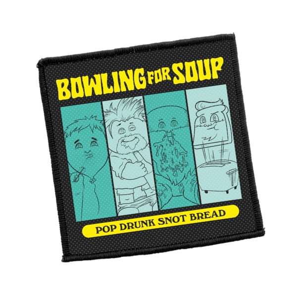 Pop Drunk Snot Bread – Woven Patch - Bowling For Soup