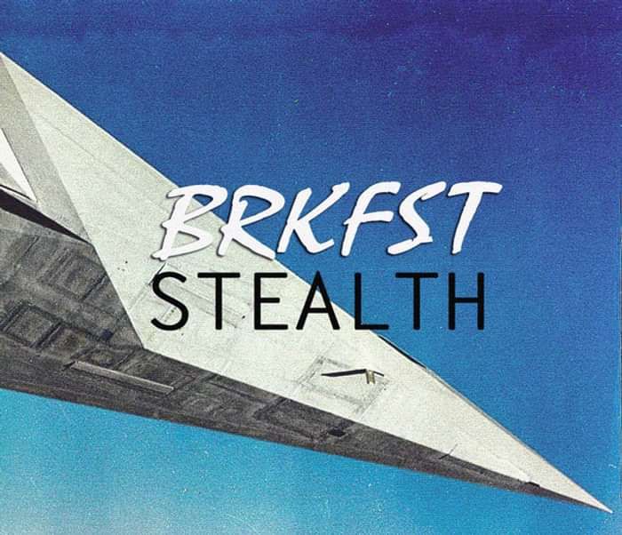 BRKFST - Stealth - Breakfast Exclusive