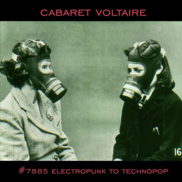 Cabaret Voltaire - #7875 (Electropunk to Technopop 1978-1985 - Cabaret Voltaire