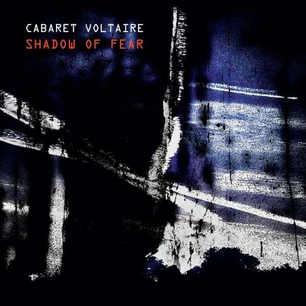 Cabaret Voltaire - Shadow of Fear - Cabaret Voltaire