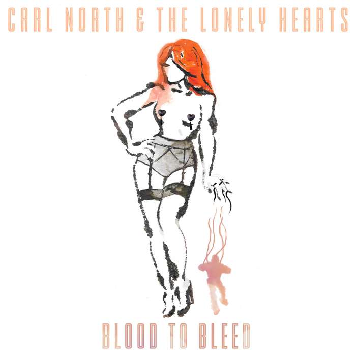 Blood to Bleed - DIGITAL Download - Carl North & The Lonely Hearts