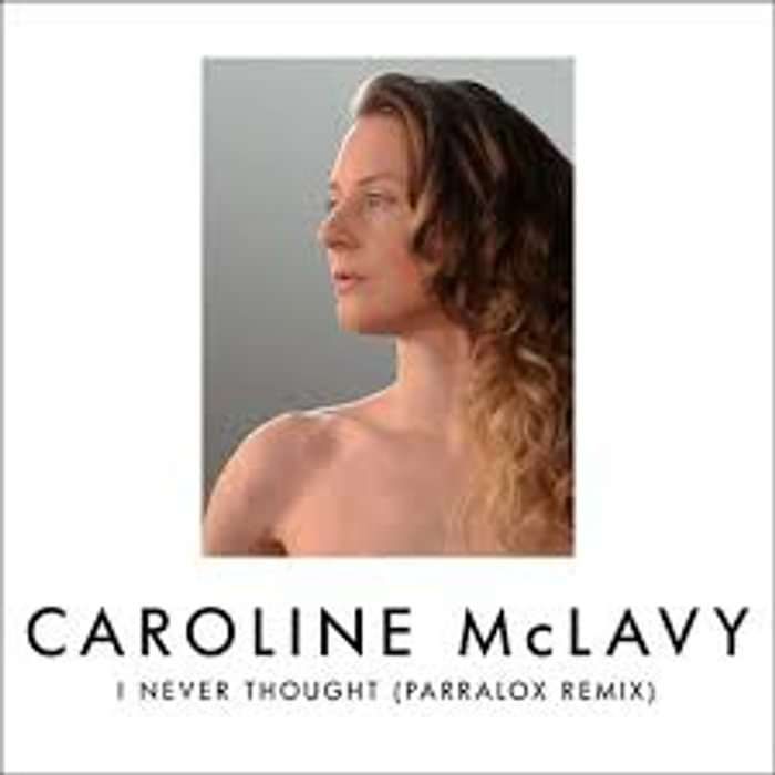 I never thought (Parralox Remix) - Caroline McLavy
