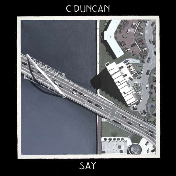 'Say' and B-Side 'Anytime' - digital download - C Duncan