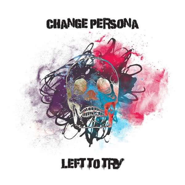 Change Persona - Left To Try CD (2016) - Change Persona