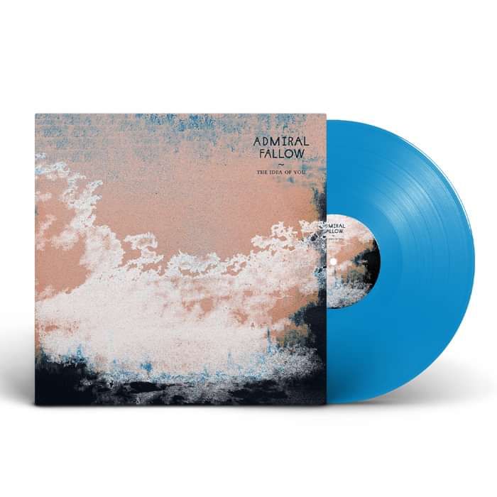 Admiral Fallow - The Idea Of You - Limited Edition Gatefold Electric Blue Vinyl (2021) - Admiral Fallow