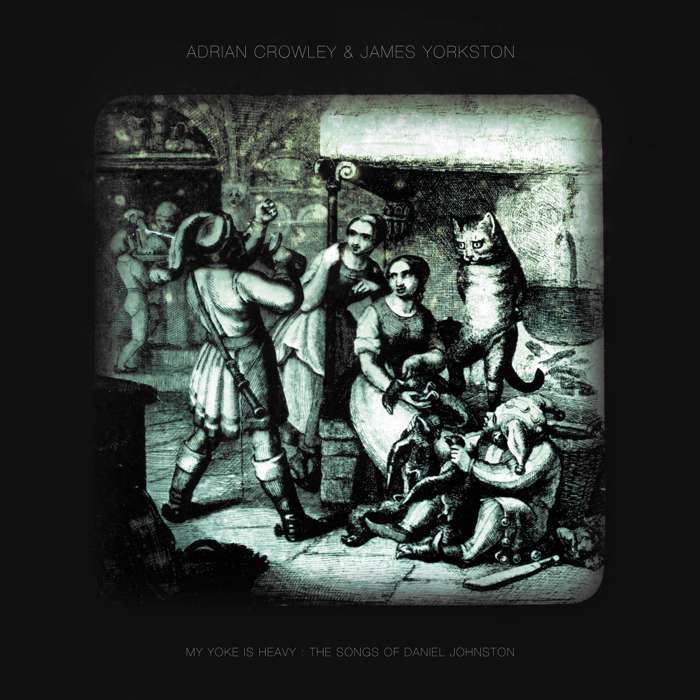 Adrian Crowley feat. James Yorkston - My Yoke Is Heavy: The Songs of Daniel Johnston' - Vinyl LP (2013) - Adrian Crowley