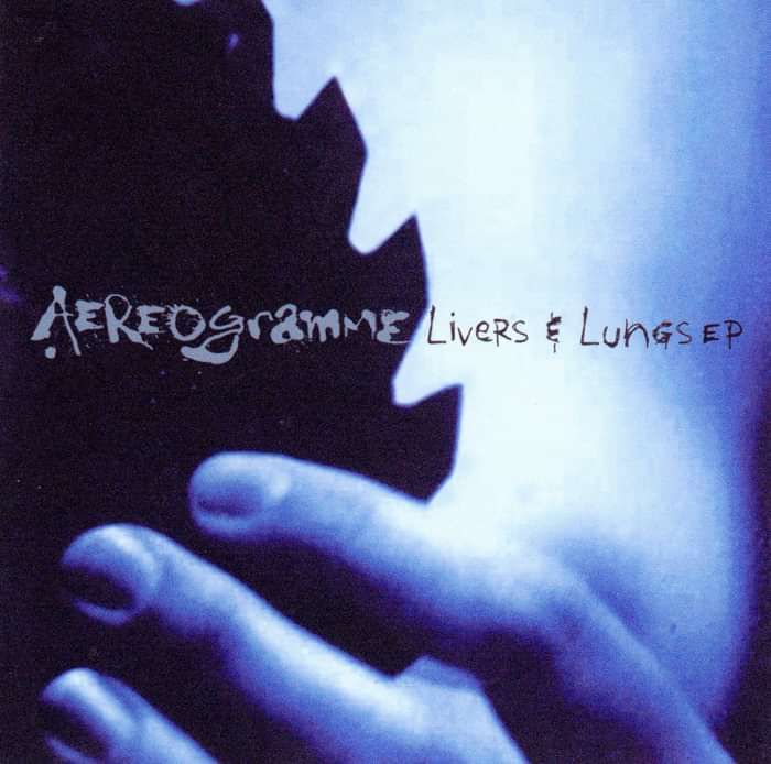 Aereogramme - Livers & Lungs - Digital Single (2003) - Aereogramme