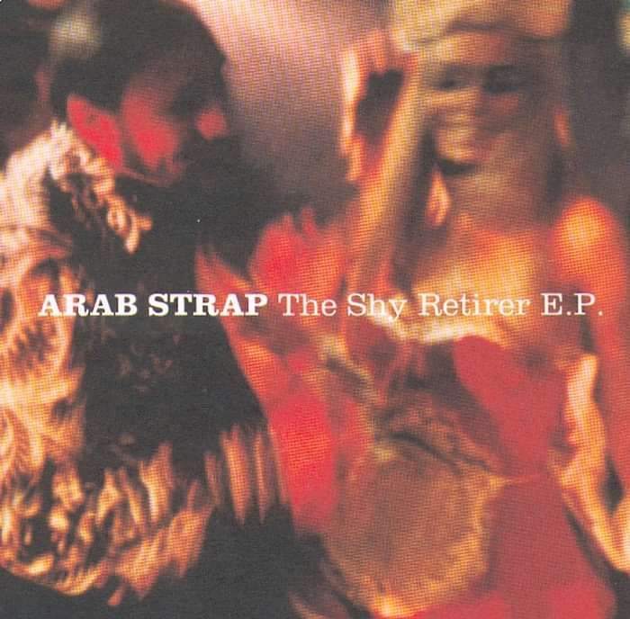 Arab Strap - The Shy Retirer - Digital Single (2003) - Arab Strap