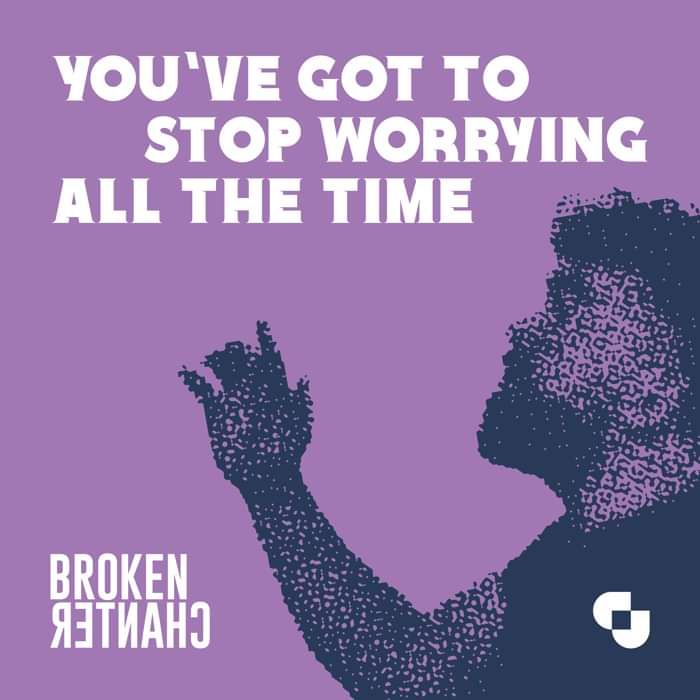 Broken Chanter - You've Got To Stop Worrying All The Time - Digital Single (2024) - Broken Chanter