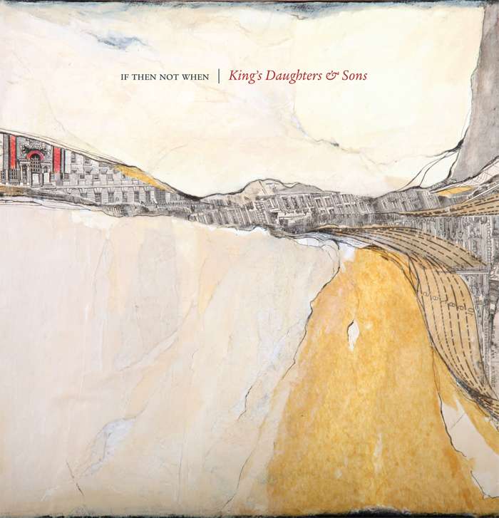 King's Daughters & Sons - If Then Not When - CD Album (2011) - King's Daughters & Sons