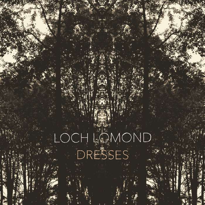 Loch Lomond - Dresses - CD Album (2013) - Loch Lomond