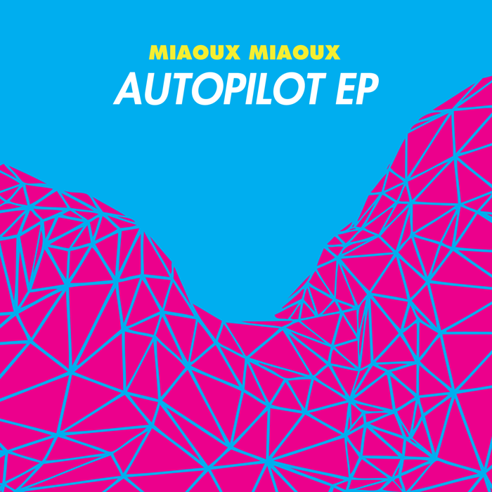 Miaoux Miaoux - Autopilot - Digital Single (2012) - Miaoux Miaoux