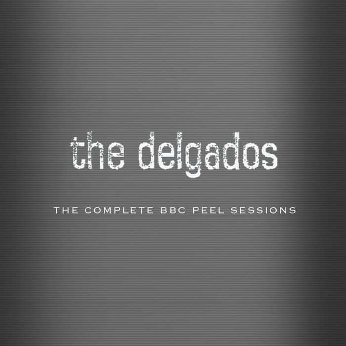 The Delgados - The Complete BBC Peel Sessions - Digital Album (2006) - The Delgados