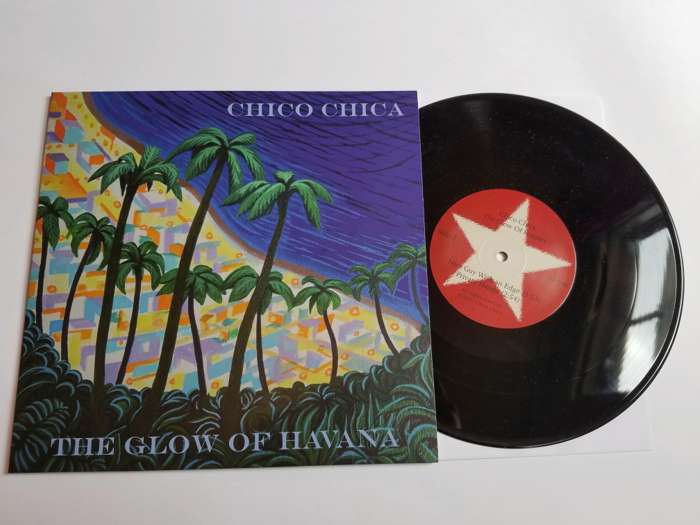 The Glow of Havana - 10'' vinyl - Chico Chica