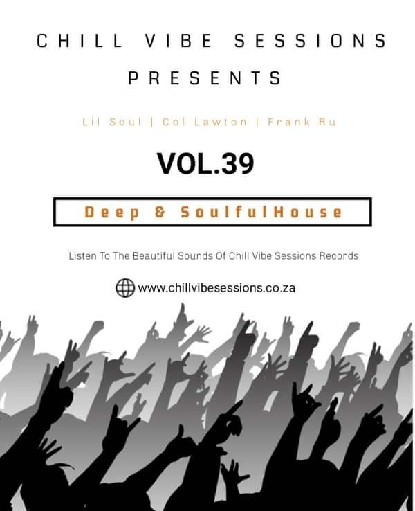 Chill Vibe Session Vol.39 Presents : Lil Soul • Frank Ru • Col Lawton - Chill Vibe Sessions Records