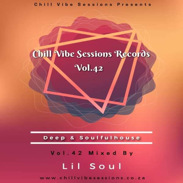 Chill Vibe Session Vol.42 Mixed By Lil Soul - Chill Vibe Sessions Records