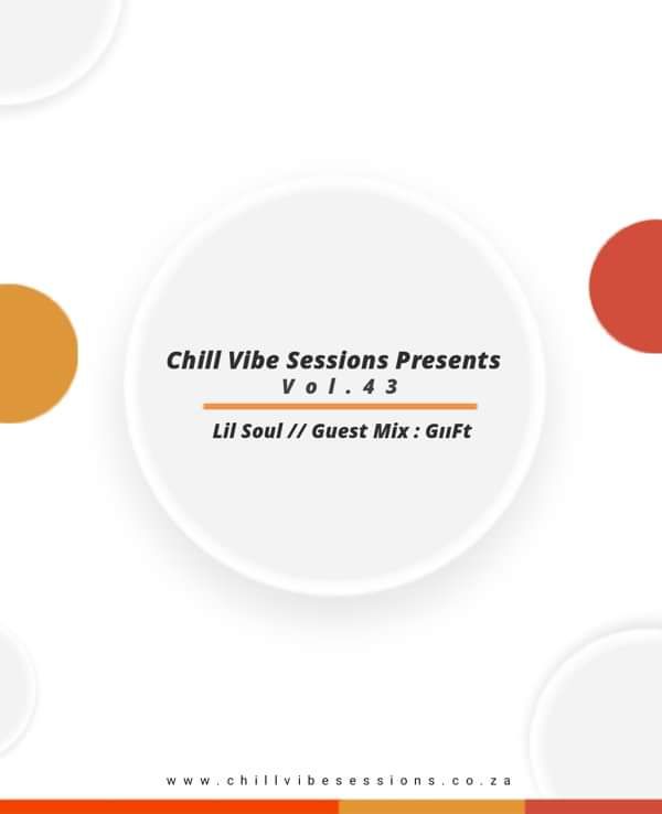 Chill Vibe Session Vol.43 Mixed By Lil Soul // Guest Mix : GIIFt - Chill Vibe Sessions Records