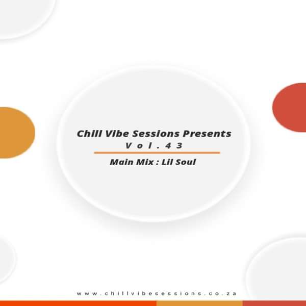 Chill Vibe Session Vol.43 Mixed By Lil Soul - Chill Vibe Sessions Records