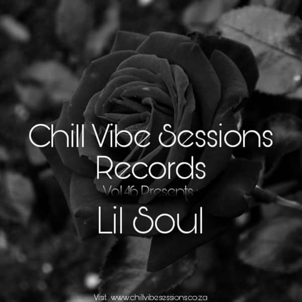 Chill Vibe Session Vol.46 Mixed By Lil Soul [Exclusive Journey Of SoulfulHouse] - Chill Vibe Sessions Records